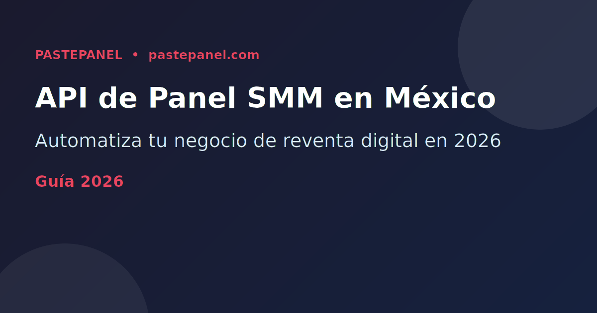 Panel SMM con integración de API para revendedores en México