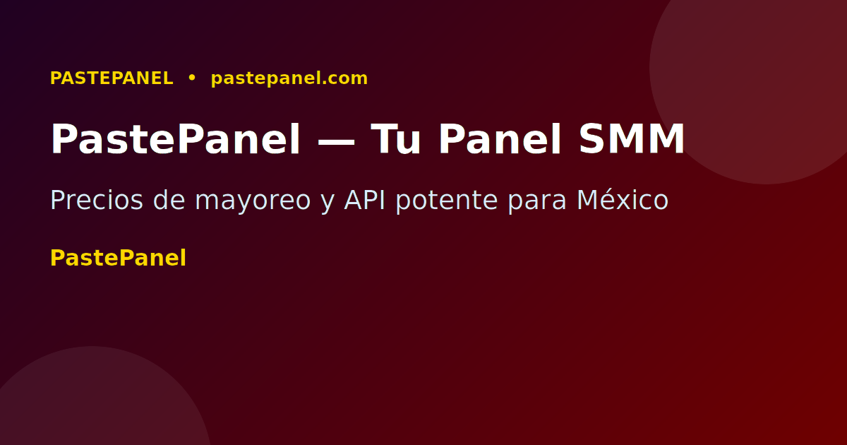PastePanel el mejor panel SMM con API para México 2026