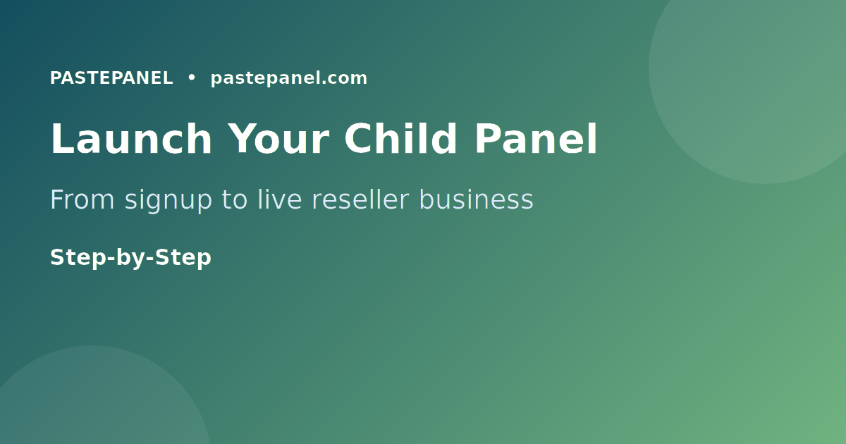 Step by step process for launching a Nigerian SMM reseller child panel