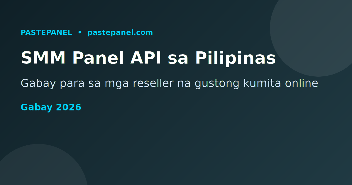 SMM Panel API gabay para sa mga reseller sa Pilipinas 2026