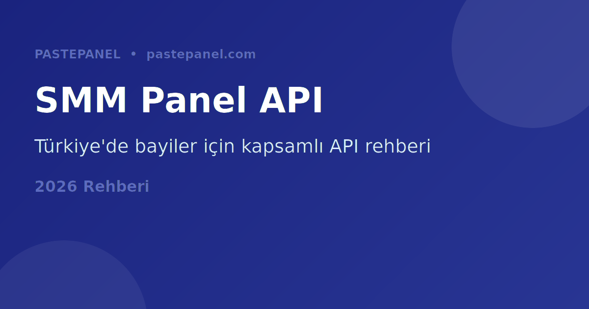 SMM Panel API entegrasyonu Türkiye 2026 rehberi