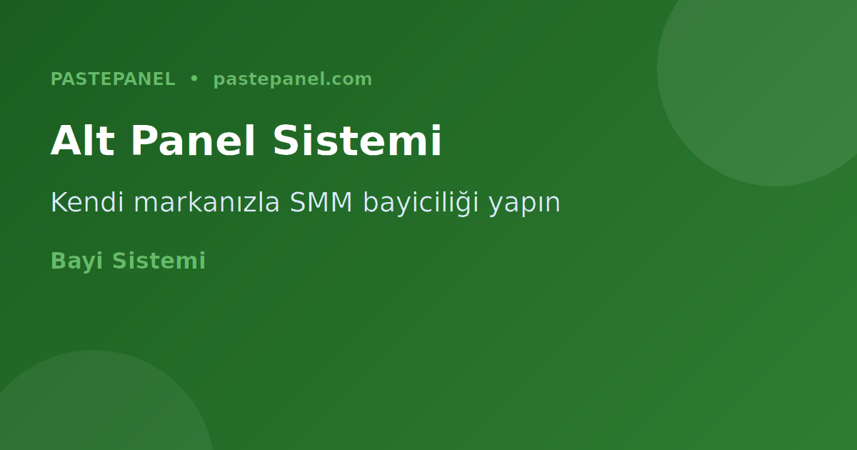 Türkiye SMM bayilik sistemi ve alt panel yapısı