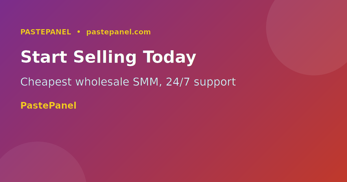 Get started with PastePanel SMM reseller API for UK businesses