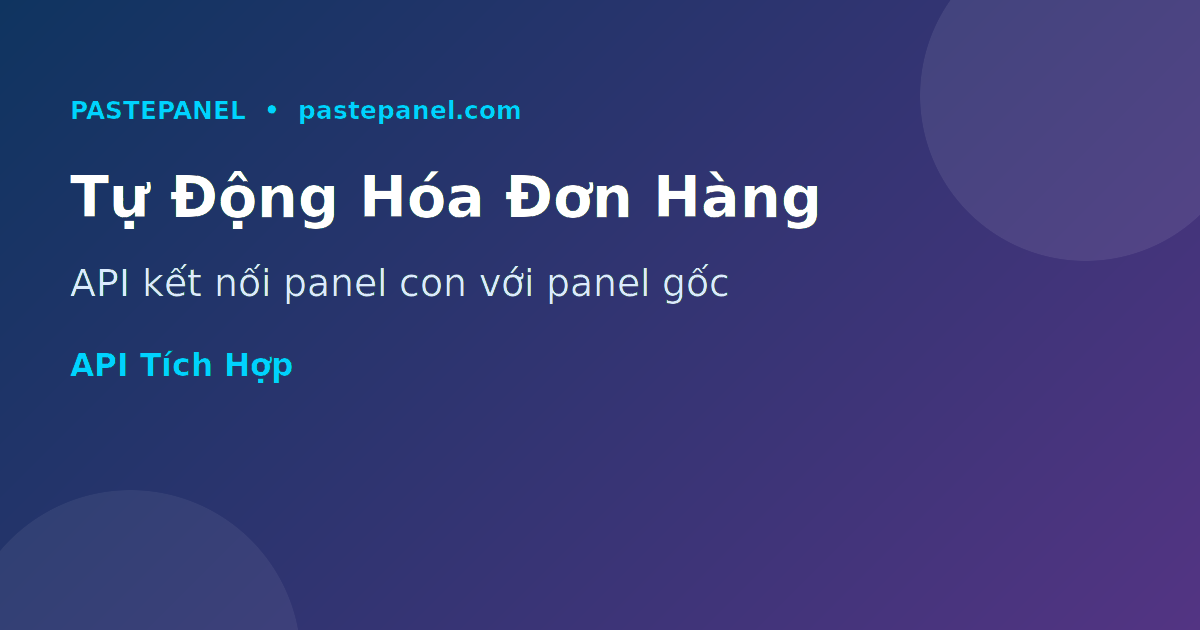 Đại lý SMM Việt Nam tích hợp API tự động hóa đơn hàng