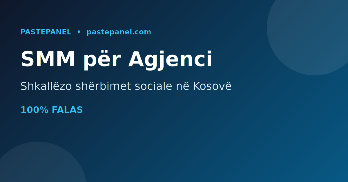 Si agjencitë e marketingut në Kosovë përdorin SMM panel për t'u shkallëzuar