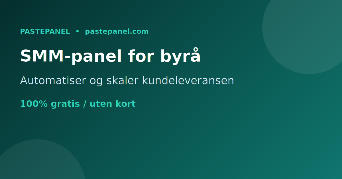 Hvordan markedsføringsbyråer i Norge bruker et SMM-panel for å skalere