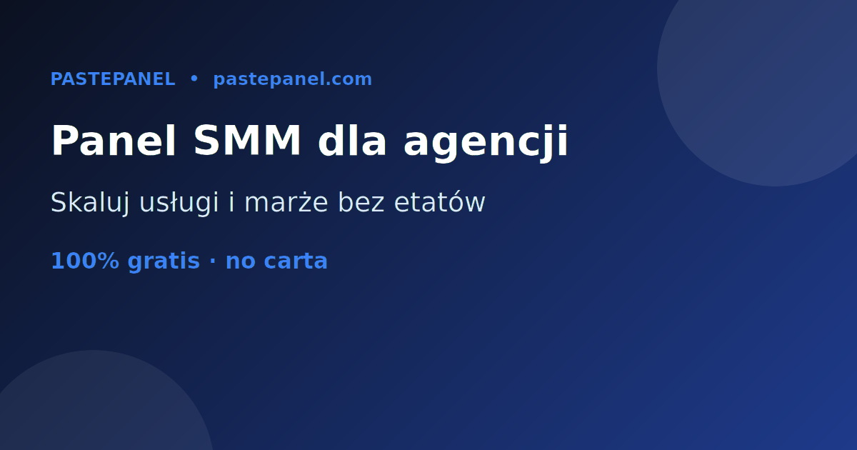 Jak agencje marketingowe w Polsce skalują usługi panelem SMM