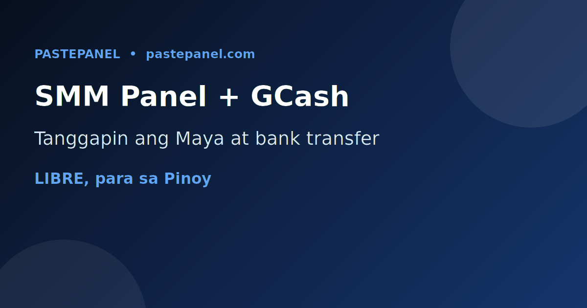 SMM panel na tumatanggap ng GCash, Maya, at bank transfer sa Pilipinas