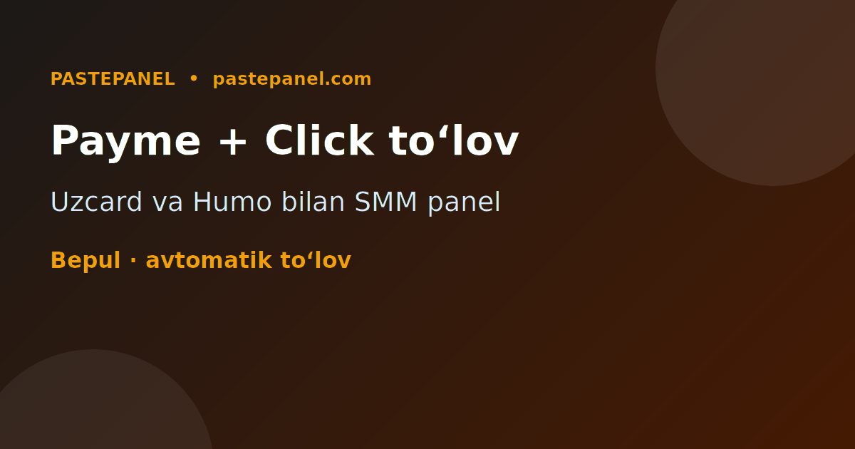 Payme, Click, Uzcard va Humo bilan ishlaydigan SMM panel Oʻzbekistonda