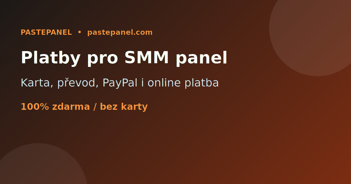 SMM panel s platbou kartou, převodem a online platbou v Česku