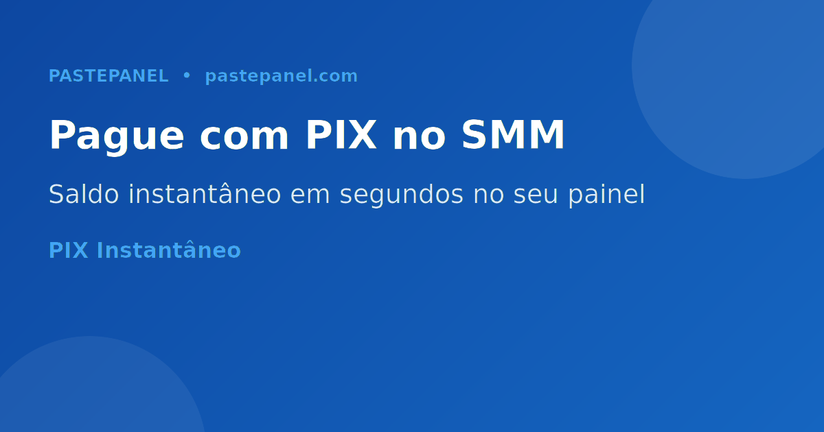 Métodos de pagamento em painel SMM no Brasil: PIX, boleto e cartão