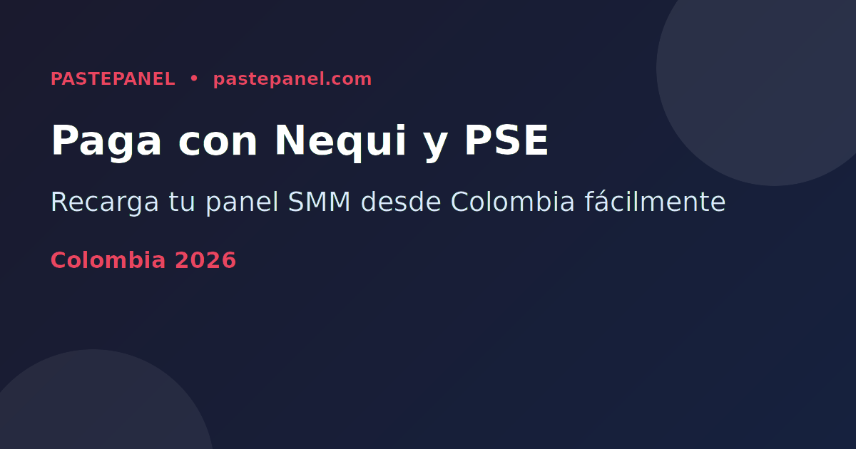 Métodos de pago para panel SMM en Colombia: Nequi, PSE y Daviplata