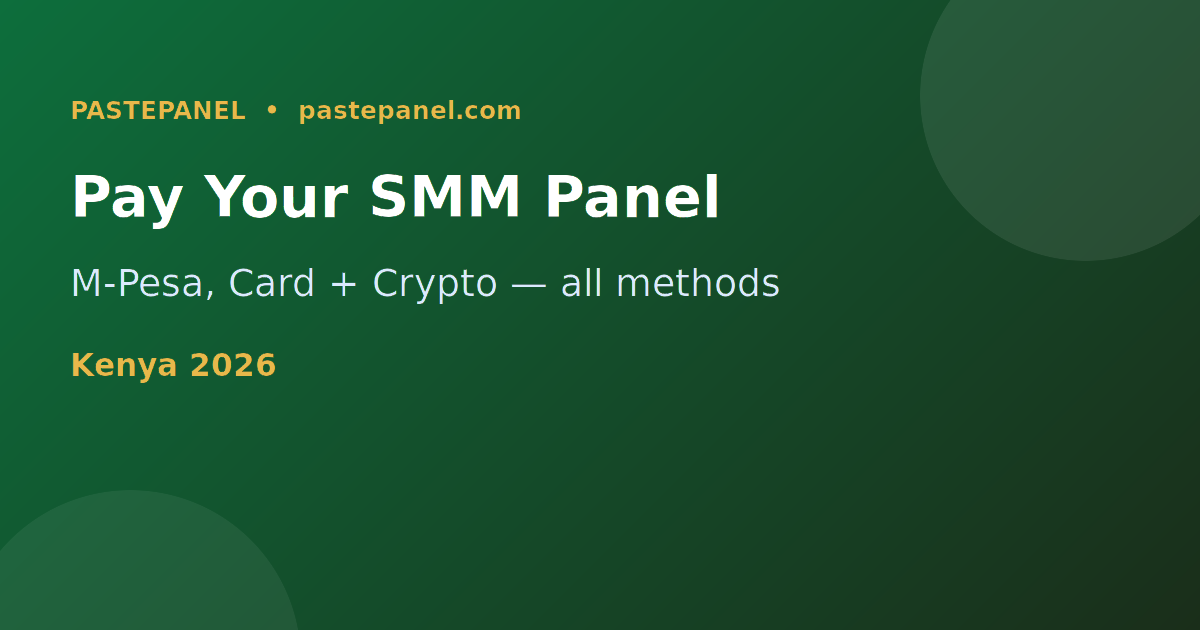 SMM panel payment methods available in Kenya in 2026