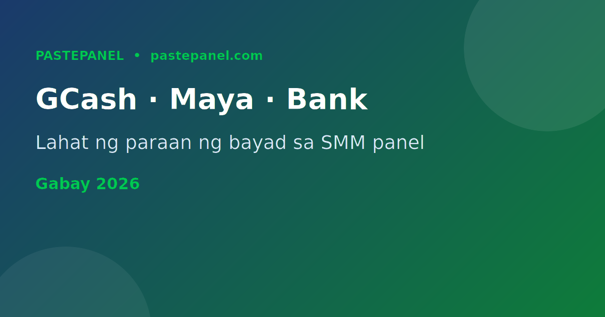 Mga paraan ng pagbabayad sa SMM panel sa Pilipinas gamit ang GCash Maya at bank