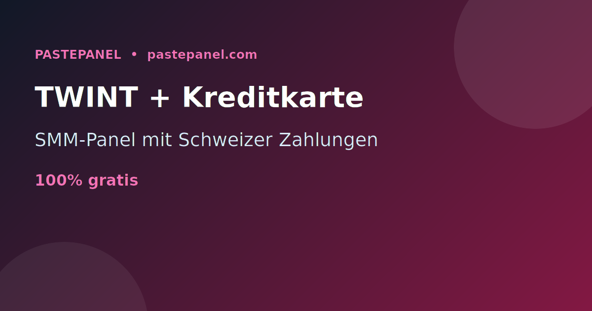 SMM-Panel mit TWINT, Kreditkarte und Online-Zahlung in der Schweiz