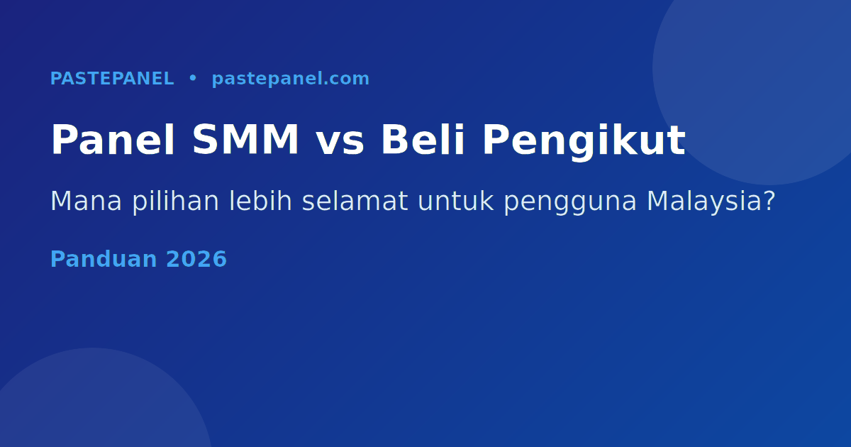 Perbandingan panel SMM dengan membeli pengikut di Malaysia tahun 2026