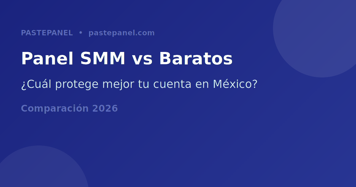 Comparación entre panel SMM profesional y vendedores baratos de seguidores en México