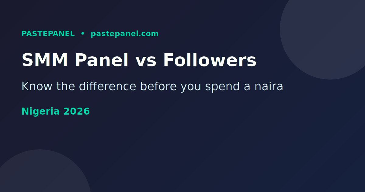 SMM panel vs buying followers comparison for Nigerian social media users in 2026