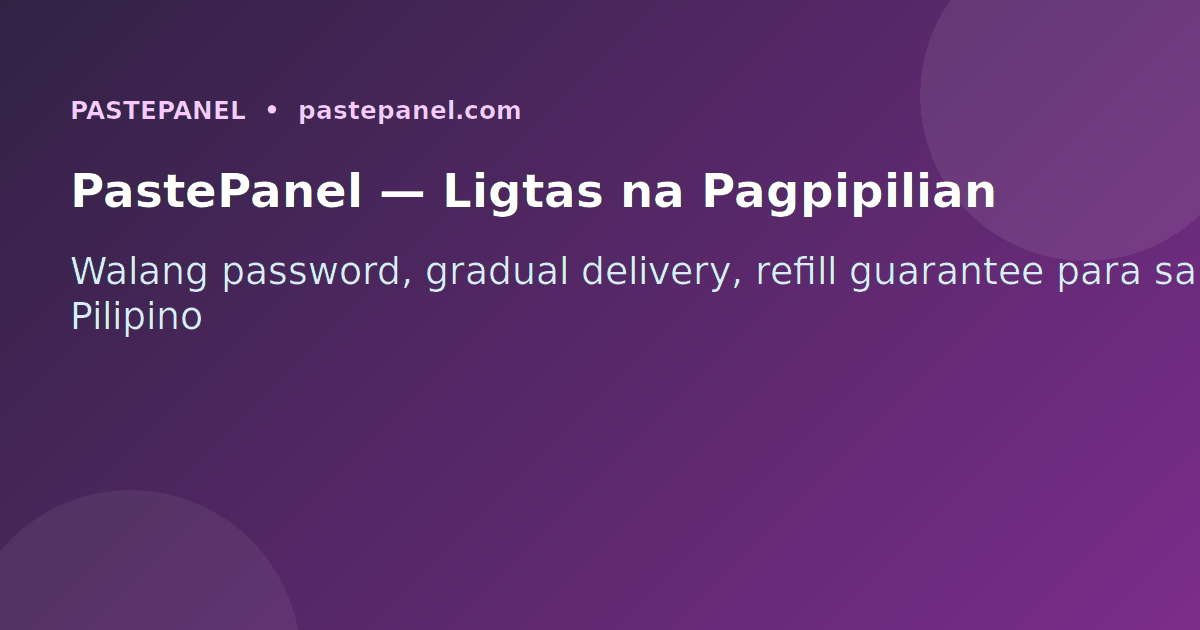 PastePanel bilang ligtas na SMM panel para sa mga Pilipino 2026