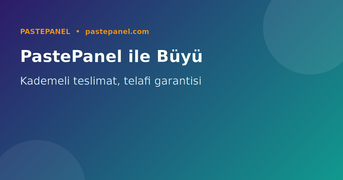 PastePanel ile güvenli sosyal medya büyümesi