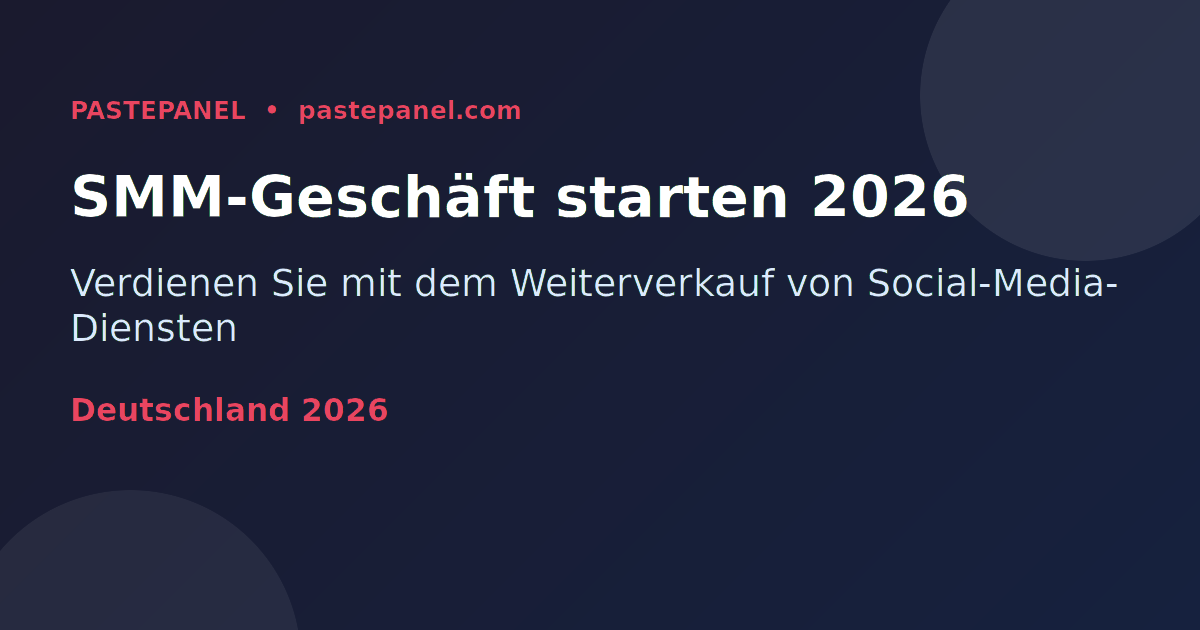 SMM-Reseller-Geschäft in Deutschland starten 2026