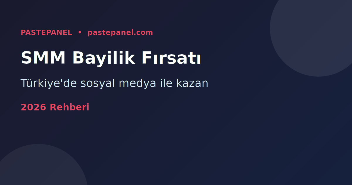 Türkiye SMM bayilik işi kurulum rehberi 2026