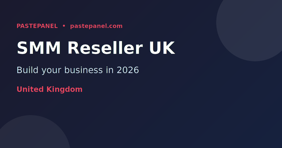 SMM reseller business opportunity in the UK 2026