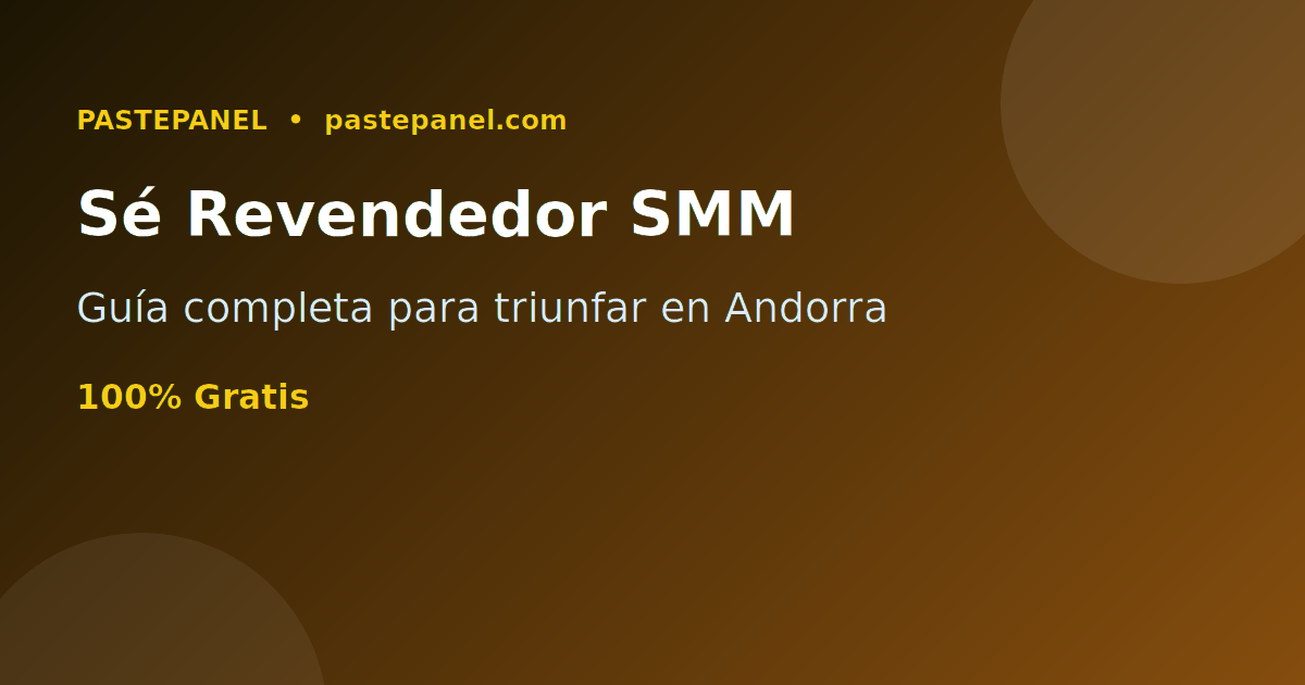 Guía para convertirse en revendedor SMM exitoso en Andorra