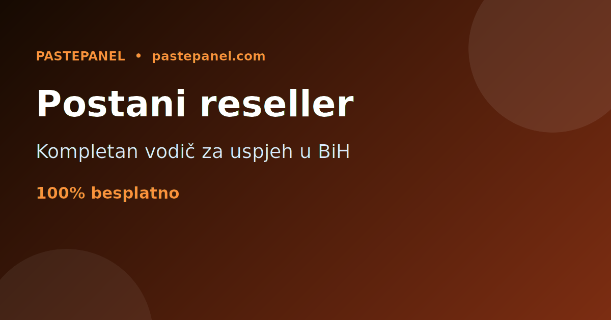 Kompletan vodič kako postati uspješan SMM reseller u Bosni i Hercegovini