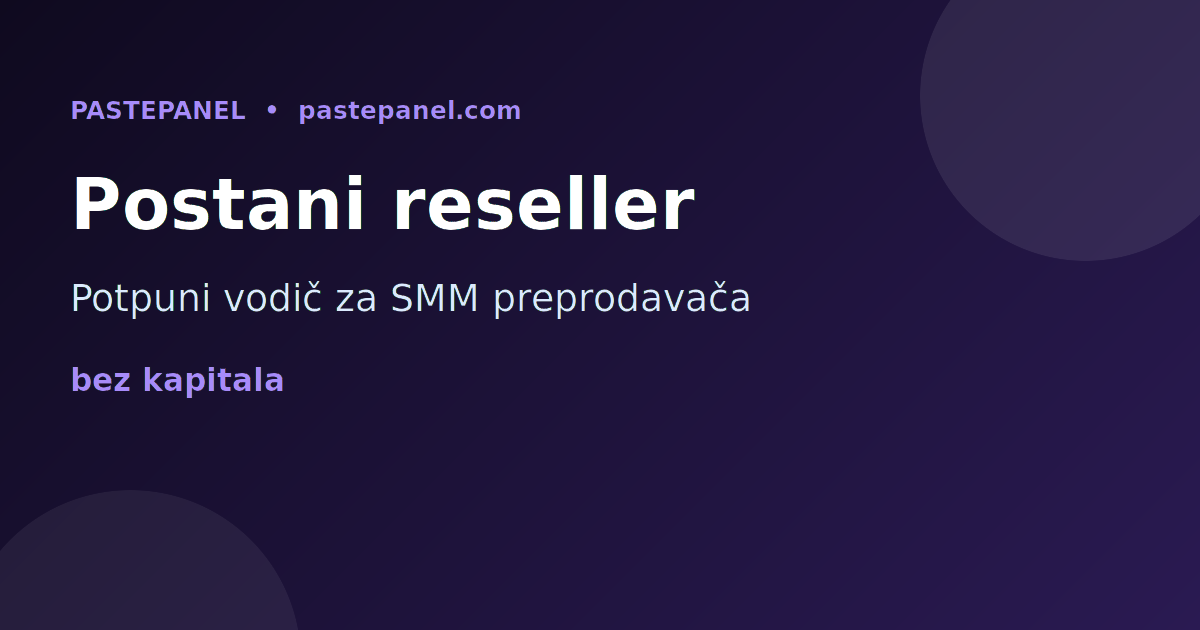 Vodič za SMM preprodavača reseller u Hrvatskoj - kako pokrenuti panel