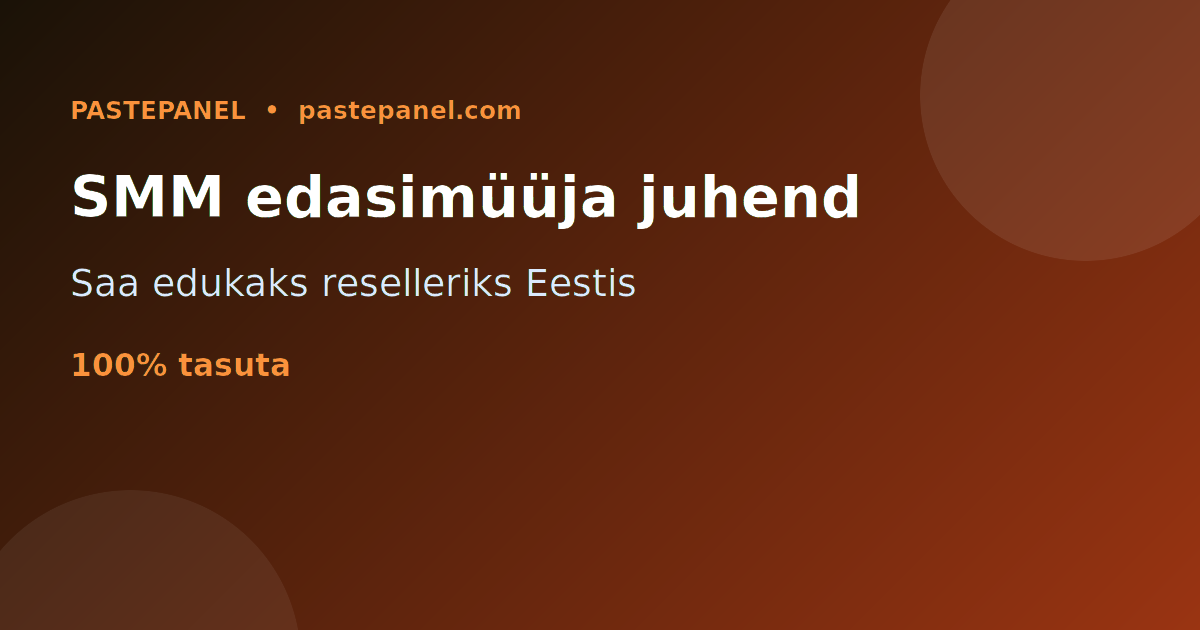 Saa edukaks SMM edasimüüjaks Eestis – täielik juhend