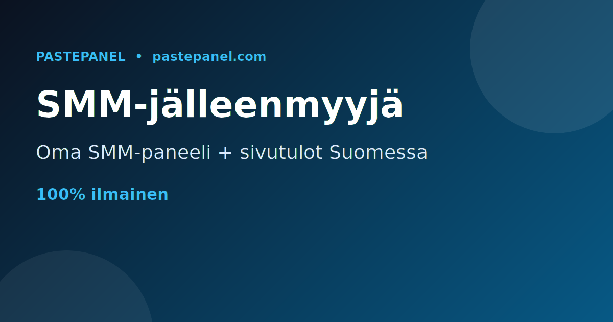 Suomalainen SMM-jälleenmyyjä rakentaa omaa SMM-paneelia ja seuraa myyntiä