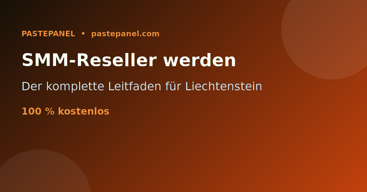 Erfolgreicher SMM-Reseller werden in Liechtenstein – kompletter Leitfaden