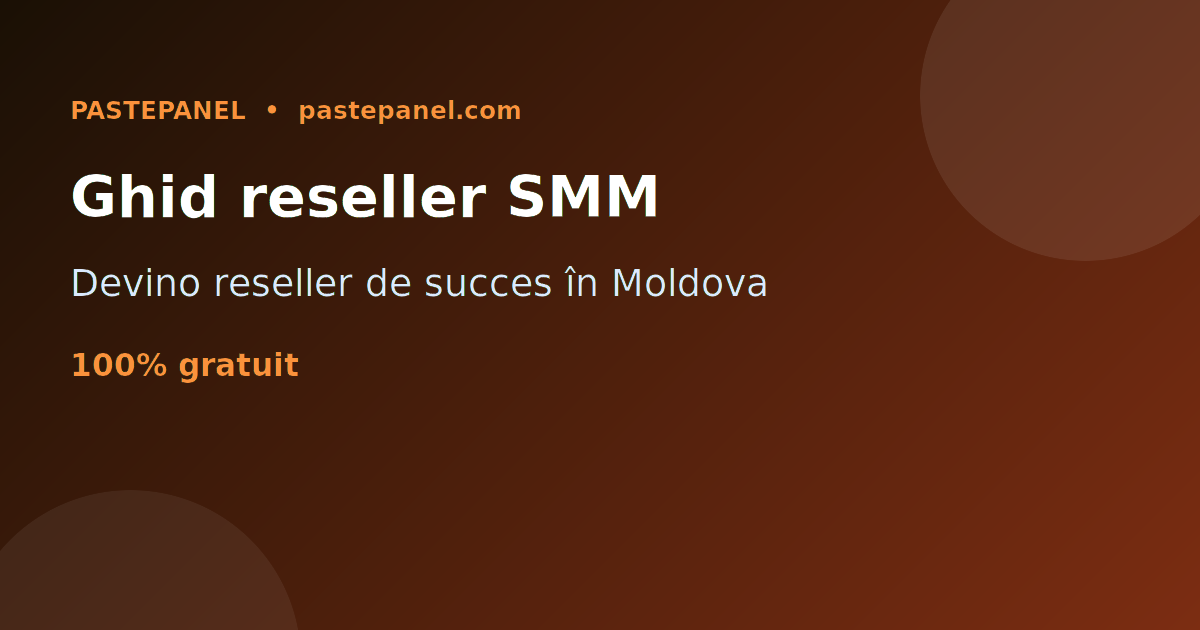Ghid complet pentru a deveni un reseller SMM de succes în Moldova