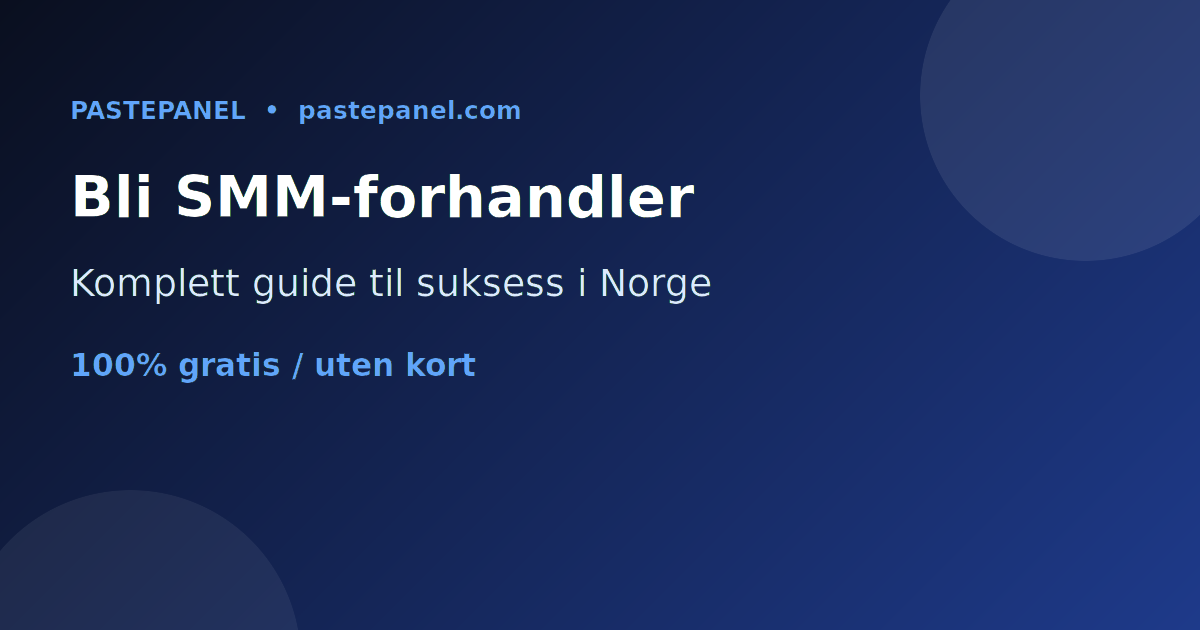 Komplett guide til å bli en vellykket SMM-forhandler i Norge