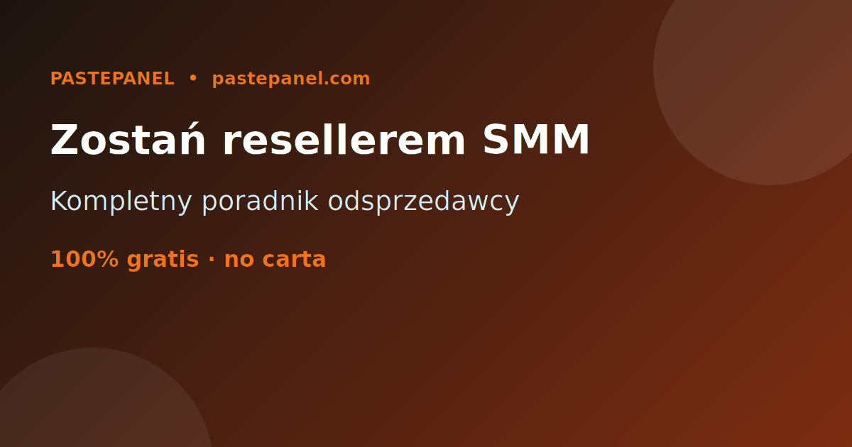 Kompletny poradnik odsprzedawcy usług SMM w Polsce