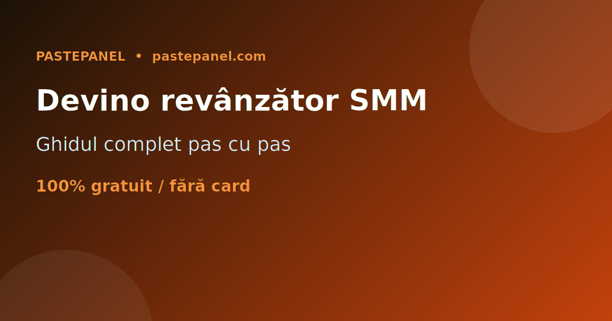 Ghid complet pentru a deveni revânzător SMM de succes în România