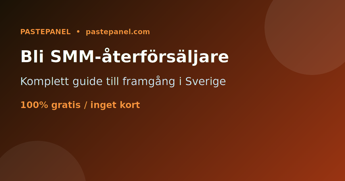 Komplett guide för att bli en framgångsrik SMM-återförsäljare i Sverige