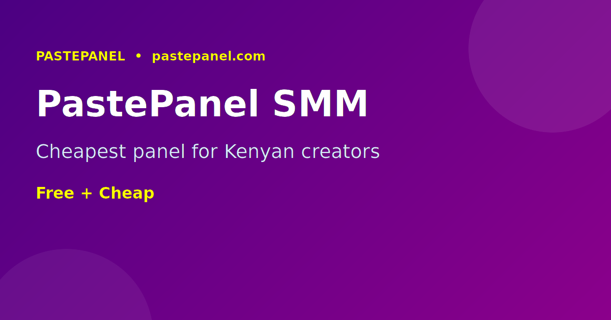 PastePanel SMM panel for affordable Snapchat growth in Kenya