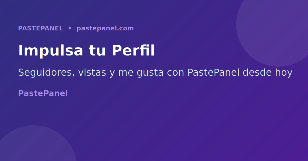 PastePanel: la herramienta más barata para aumentar seguidores, vistas y me gusta en Colombia