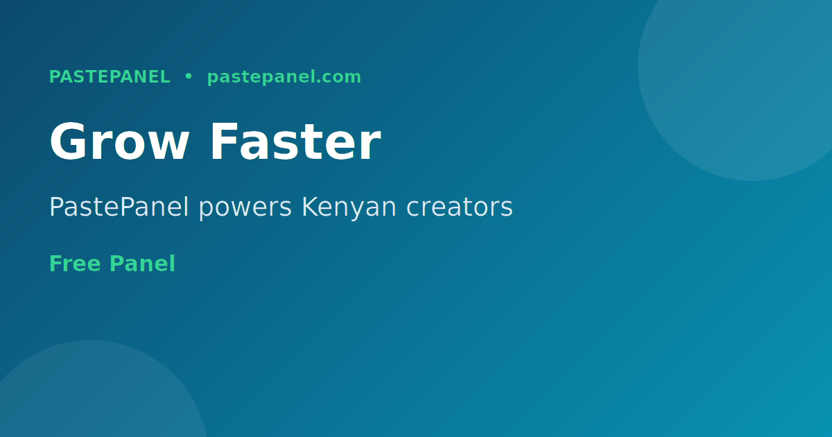 Grow faster on social media in Kenya with PastePanel SMM panel
