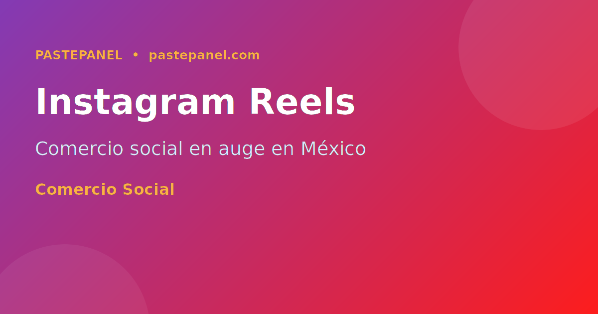 Instagram Reels y comercio social en México 2026