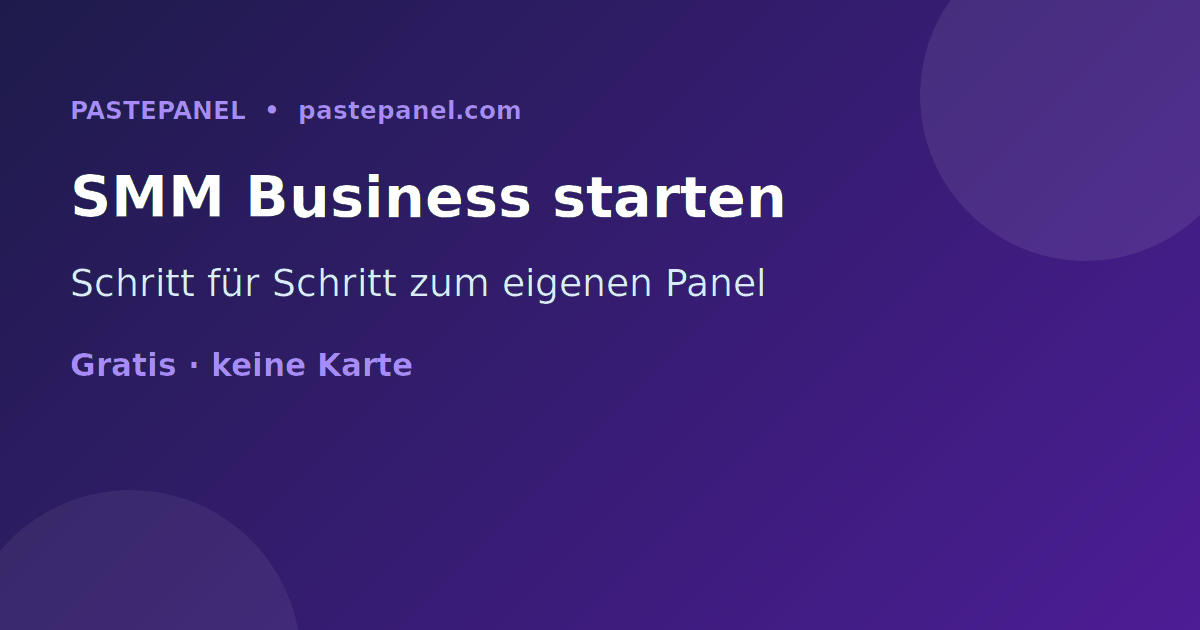 SMM Panel Business in Österreich Schritt für Schritt starten