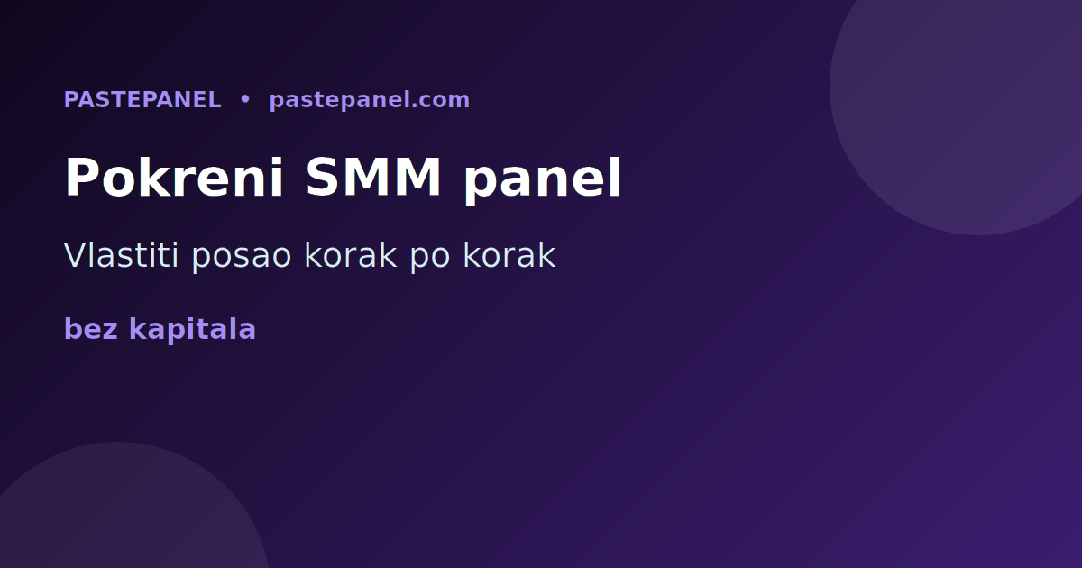 Kako pokrenuti vlastiti SMM panel posao u Hrvatskoj korak po korak