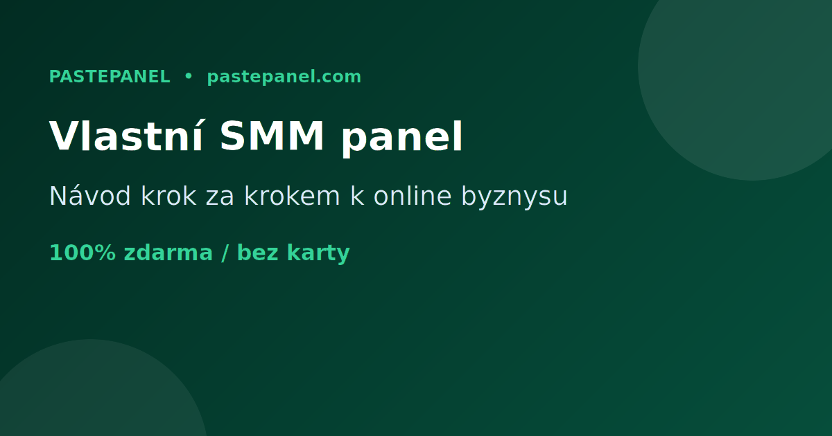 Jak založit vlastní SMM panel v Česku krok za krokem