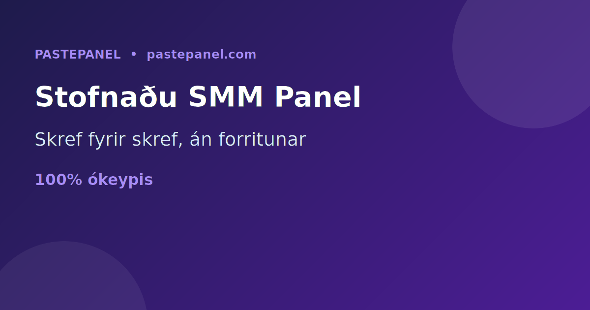 Hvernig á að stofna SMM panel fyrirtæki á Íslandi skref fyrir skref