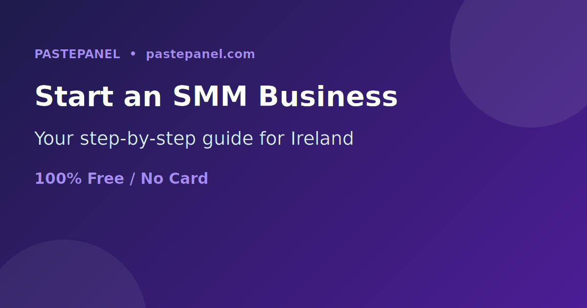 Step by step guide to starting an SMM panel business in Ireland on a laptop screen