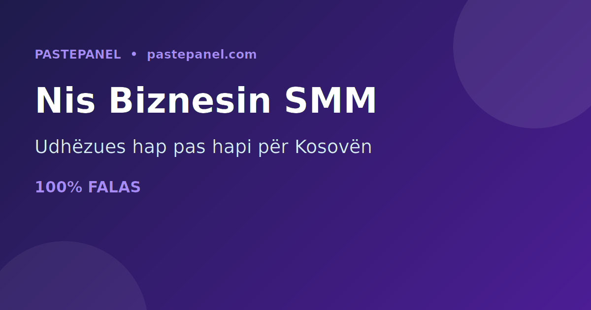 Si të nisësh një biznes me SMM panel në Kosovë hap pas hapi