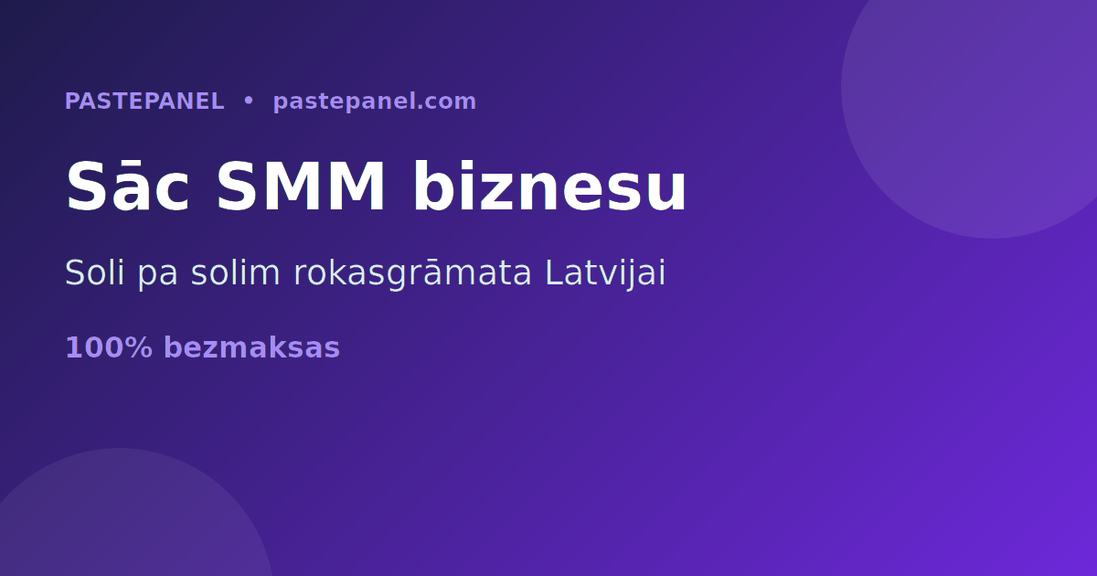 Kā uzsākt savu SMM paneļa biznesu Latvijā soli pa solim