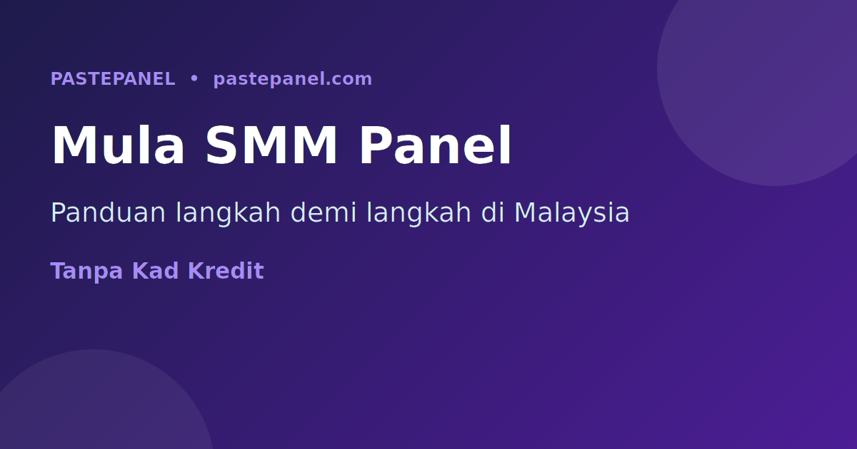 Cara mula bisnes SMM panel sendiri di Malaysia langkah demi langkah dengan PastePanel